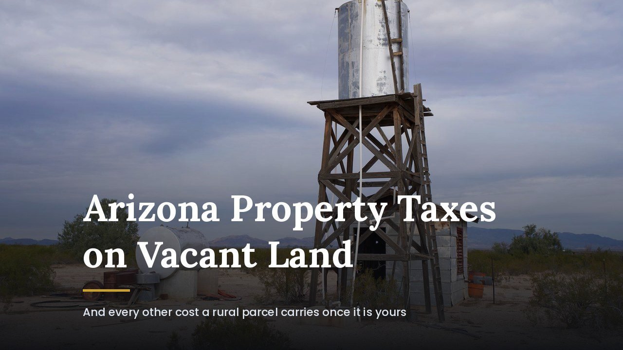 A weathered wooden water tower and storage tank standing on open desert scrubland in rural Arizona, with the title Arizona Property Taxes on Vacant Land
