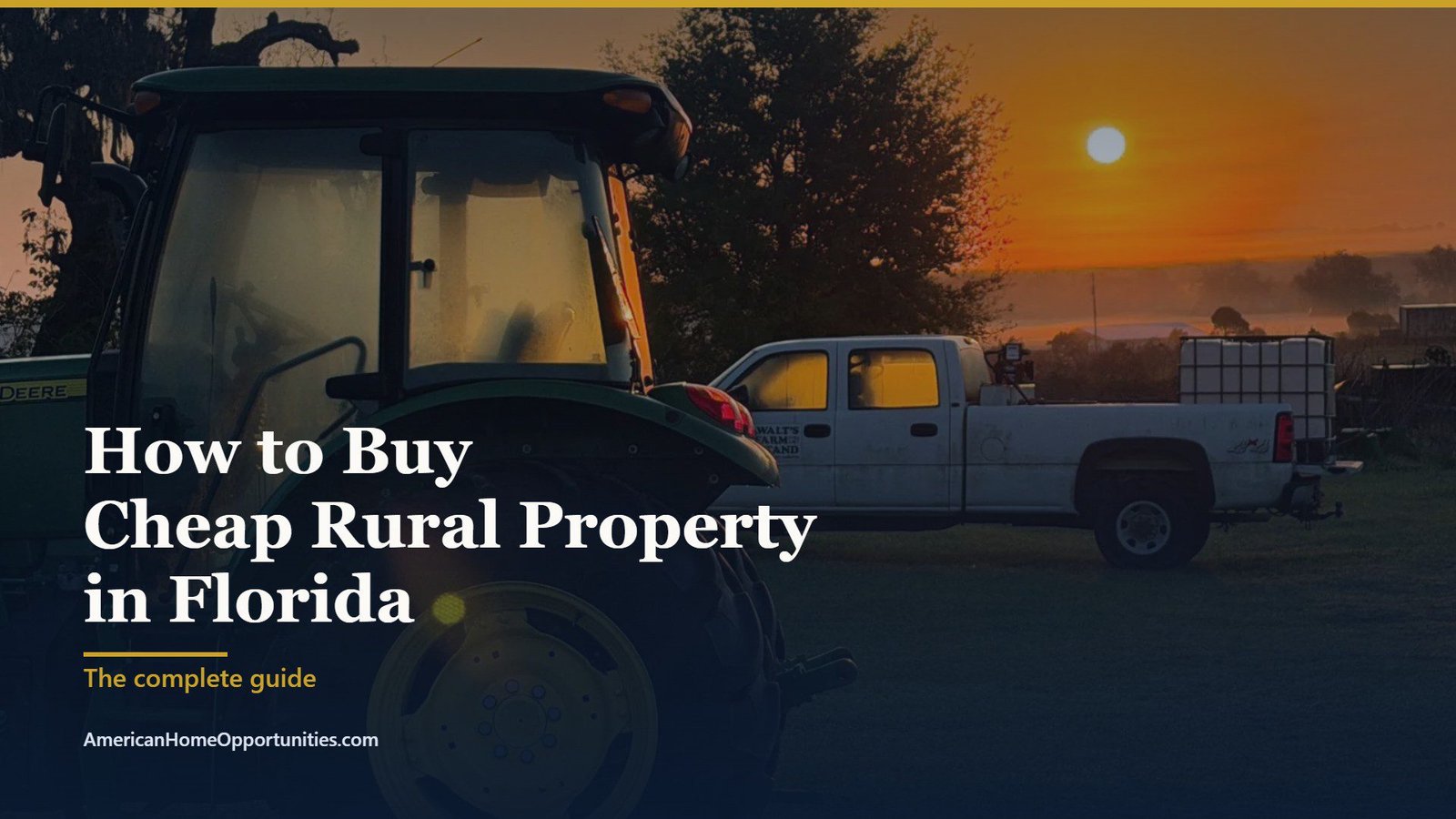Cover image for the American Home Opportunities complete guide to how to buy cheap rural property in Florida, over a photograph of a rural Florida farm at sunrise.